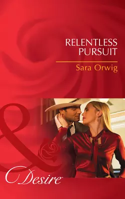 Relentless Pursuit, Sara Orwig