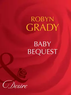 Baby Bequest, Robyn Grady