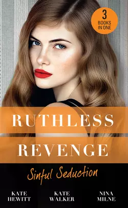 Ruthless Revenge: Sinful Seduction: Demetriou Demands His Child / Olivero′s Outrageous Proposal / Rafael′s Contract Bride, Кейт Хьюит