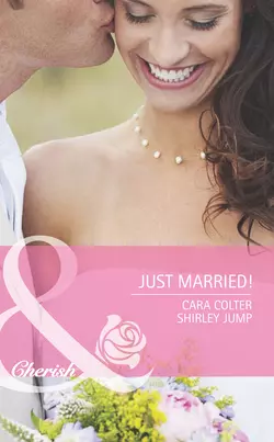 Just Married!: Kiss the Bridesmaid / Best Man Says I Do, Cara Colter