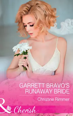 Garrett Bravo′s Runaway Bride Christine Rimmer