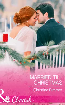 Married Till Christmas, Christine Rimmer