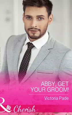 Abby, Get Your Groom!, Victoria Pade