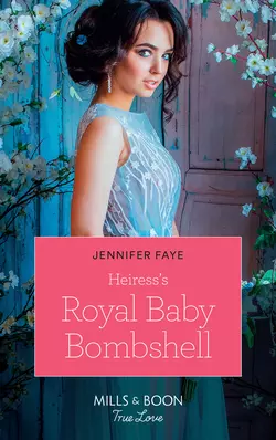 Heiress′s Royal Baby Bombshell, Jennifer Faye