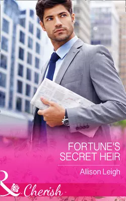 Fortune′s Secret Heir, Allison Leigh