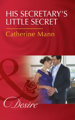 His Secretary′s Little Secret Catherine Mann