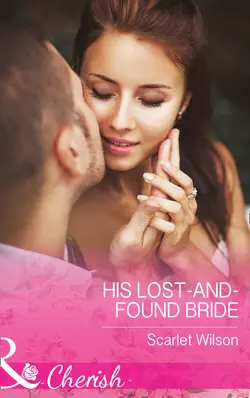 His Lost-And-Found Bride, Scarlet Wilson