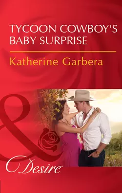 Tycoon Cowboy′s Baby Surprise, Katherine Garbera