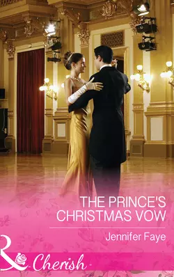 The Prince′s Christmas Vow Jennifer Faye