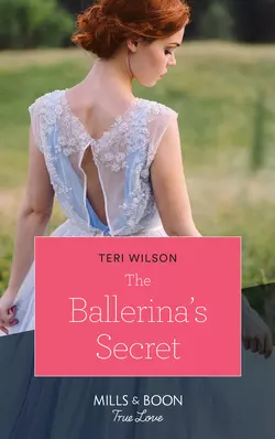 The Ballerina′s Secret Teri Wilson