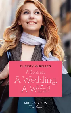 A Contract  A Wedding  A Wife? Christy McKellen