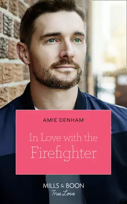 In Love With The Firefighter, Amie Denman