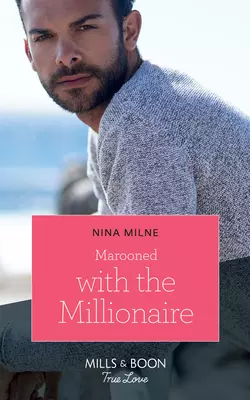 Marooned With The Millionaire Nina Milne