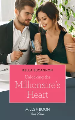 Unlocking The Millionaire′s Heart Bella Bucannon