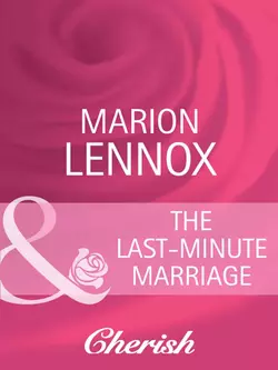 The Last-Minute Marriage Marion Lennox