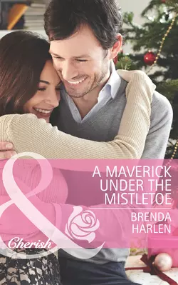 A Maverick under the Mistletoe Brenda Harlen