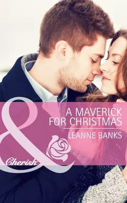 A Maverick for Christmas Leanne Banks