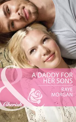 A Daddy for Her Sons Raye Morgan