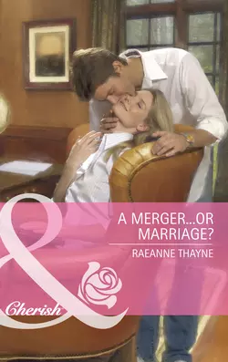 A Merger...or Marriage?, RaeAnne Thayne