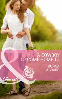 A Cowboy To Come Home To, DONNA ALWARD