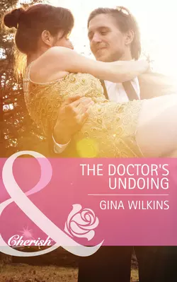 The Doctor′s Undoing GINA WILKINS