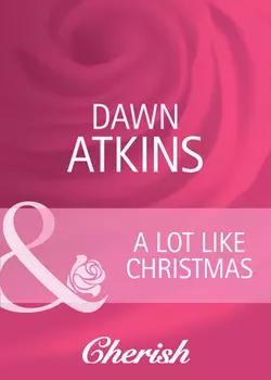 A Lot Like Christmas, Dawn Atkins