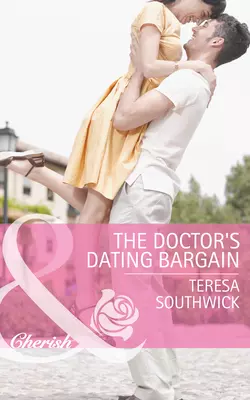 The Doctor′s Dating Bargain, Teresa Southwick