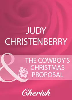 The Cowboy′s Christmas Proposal Judy Christenberry