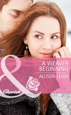 A Weaver Beginning Allison Leigh