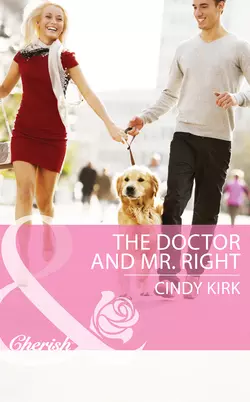 The Doctor and Mr. Right Cindy Kirk