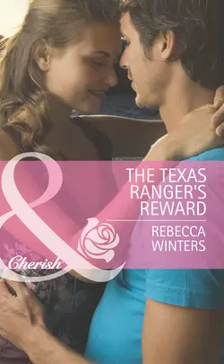 The Texas Ranger′s Reward, Rebecca Winters