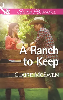 A Ranch to Keep, Claire McEwen