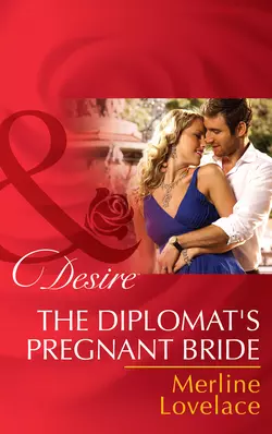 The Diplomat′s Pregnant Bride, Merline Lovelace