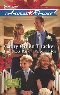 The Texas Rancher′s Marriage Cathy Thacker