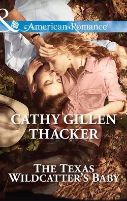 The Texas Wildcatter′s Baby, Cathy Thacker