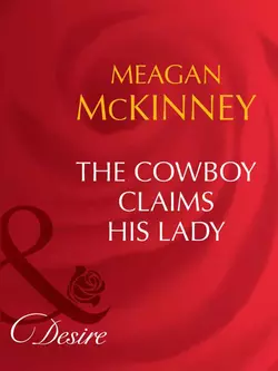 The Cowboy Claims His Lady Meagan McKinney