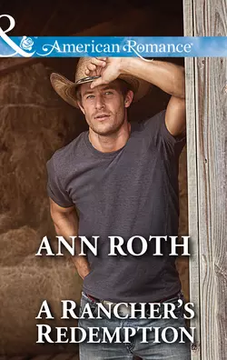 A Rancher′s Redemption, Ann Roth