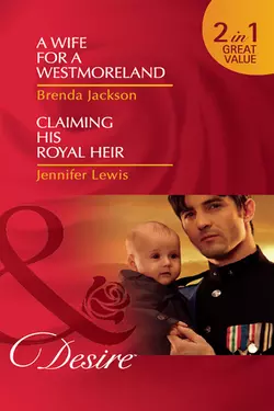 A Wife for a Westmoreland / Claiming His Royal Heir: A Wife for a Westmoreland, Brenda Jackson