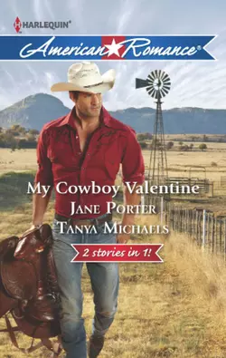 My Cowboy Valentine: Be Mine, Cowboy / Hill Country Cupid, Jane Porter