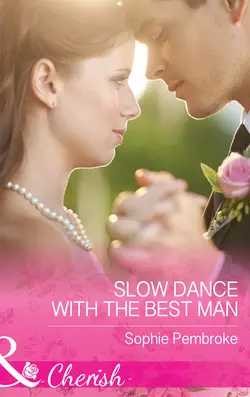 Slow Dance With The Best Man Sophie Pembroke