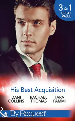 His Best Acquisition: The Russian′s Acquisition  A Deal Before the Altar  A Deal with Demakis Dani Collins и Tara Pammi