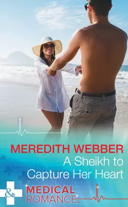 A Sheikh To Capture Her Heart, Meredith Webber