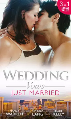 Wedding Vows: Just Married: The Ex Factor / What Happens in Vegas... / Another Wild Wedding Night, Nancy Warren