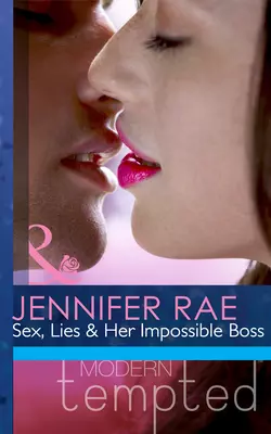 Sex  Lies and Her Impossible Boss Jennifer Rae