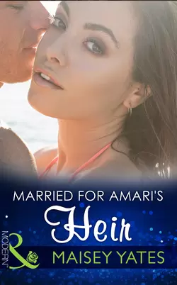 Married for Amari′s Heir, Maisey Yates