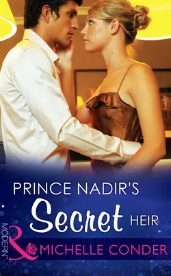 Prince Nadir′s Secret Heir, Michelle Conder