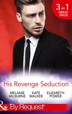 His Revenge Seduction: The Mélendez Forgotten Marriage / The Konstantos Marriage Demand / For Revenge or Redemption?, Kate Walker