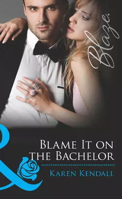 Blame It on the Bachelor Karen Kendall