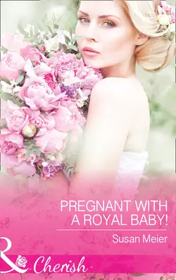 Pregnant With A Royal Baby!, SUSAN MEIER