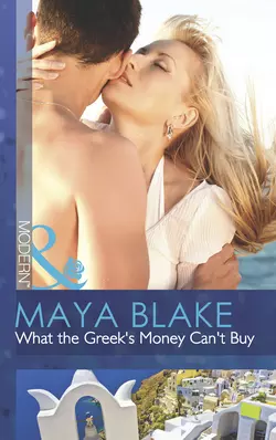 What the Greek′s Money Can′t Buy, Майя Блейк